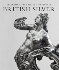 British Silver: State Hermitage Museum Catalogue By Marina Lopato Cover Image