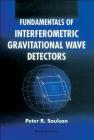 Fundamentals of Interferometric Gravitational Wave Detectors By Peter R. Saulson Cover Image