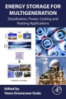 Energy Storage for Multigeneration: Desalination, Power, Cooling and Heating Applications By Veera Gnaneswar Gude (Editor) Cover Image
