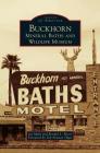 Buckhorn Mineral Baths & Wildlife Museum By Jay Mark Cover Image