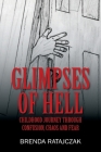 Glimpses of Hell: Childhood Journey Through Confusion, Chaos and Fear By Brenda Ratajczak Cover Image