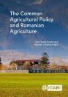 The Common Agricultural Policy and Romanian Agriculture By Jean Vasile Andrei, Mihaela Cristina Dragoi, David Hemming Cover Image