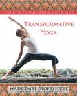 Transformative Yoga: Five Keys to Unlocking Inner Bliss By Wade Morissette, Alanis Morissette (Foreword by) Cover Image