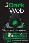 La Dark Web: El lado oculto de Internet Cover Image