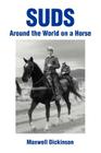 Suds: Around the World on a Horse By Maxwell Dickinson Cover Image