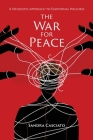The War for Peace: A Wholistic Approach to Emotional Wellness By Sandra Casciato Cover Image