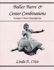 Ballet Barre & Center Combinations: Volume I: Word Descriptions Cover Image
