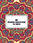100 Mandalas Coloring Book For Adults: Adult Coloring Book with Fun, Easy, and Relaxing Coloring Pages By Alex Kippler Cover Image