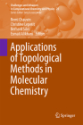 Applications of Topological Methods in Molecular Chemistry (Challenges and Advances in Computational Chemistry and Physi #22) By Remi Chauvin (Editor), Christine Lepetit (Editor), Bernard Silvi (Editor) Cover Image