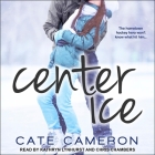 Center Ice (Corrigan Falls Raiders #1) By Cate Cameron, Kathryn Lynhurst (Read by), Chris Chambers (Read by) Cover Image