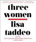 Three Women By Lisa Taddeo, Tara Lynne Barr (Read by), Marin Ireland (Read by), Mena Suvari (Read by), Lisa Taddeo (Read by) Cover Image
