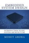 Embedded System Design: Introduction to SoC System Architecture By Mohit Arora Cover Image