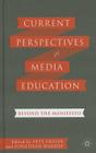 Current Perspectives in Media Education: Beyond the Manifesto By P. Fraser (Editor), J. Wardle (Editor) Cover Image