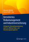 Betriebliches Risikomanagement Und Industrieversicherung: Erfolgreiche Unternehmenssteuerung Durch Ein Effektives Risiko- Und Versicherungsmanagement Cover Image