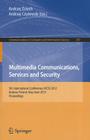 Multimedia Communications, Services and Security: 5th International Conference, MCSS 2012, Krakow, Poland, May 31--June 1, 2012, Proceedings (Communications in Computer and Information Science #287) By Andrzej Dziech (Editor), Andrzej Czyzewski (Editor) Cover Image