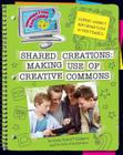 Shared Creations: Making Use of Creative Commons (Explorer Library: Information Explorer) By Kristin Fontichiaro, Emily Puckett Rodgers Cover Image