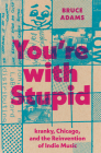 You're with Stupid: kranky, Chicago, and the Reinvention of Indie Music (American Music Series) By Bruce Adams Cover Image