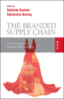 The Branded Supply Chain: A New Perspective in Sustainable Branding By Gian Mario Borney (Editor), Stefania Saviolo, PhD (Editor) Cover Image