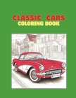 Classic Cars Coloring Book: Coloring book for kids and adults, large format, 40 beautiful drawings with classic and vintage car theme. Cover Image