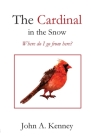 The Cardinal in the Snow By John a. Kenney Cover Image
