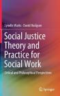 Social Justice Theory and Practice for Social Work: Critical and Philosophical Perspectives Cover Image