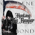 Hunting the Reaper By R. E. Bond, C. a. Rene, Avery Reid (Read by) Cover Image