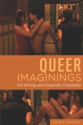 Queer Imaginings: On Writing and Cinematic Friendship (Queer Screens) By David A. Gerstner Cover Image