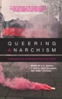 Queering Anarchism: Addressing and Undressing Power and Desire By Martha Ackelsberg (Foreword by), Deric Shannon (Editor), J. Rogue (Editor) Cover Image