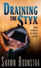 Draining the Styx: Taking the Mystery Out of Death and Hell By Shawn Boonstra Cover Image