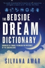 The Bedside Dream Dictionary: Hundreds of Symbols to Unlock the Mysteries of the By Silvana Amar Cover Image