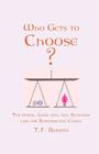 Who Gets to Choose? By T. F. Barans Cover Image