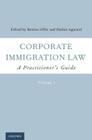 Corporate Immigration Law: A Practitioner's Guide By Bettina Offer (Editor), Shalini Agarwal (Editor) Cover Image