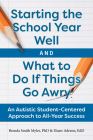 Starting the School Year Well and What to Do If Things Go Awry: An Autistic Student-Centered Approach to All-Year Success By Diane Adreon, Brenda Smith Myles Cover Image