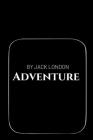 Adventure by Jack London By Jack London Cover Image