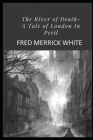 The River of Death: A Tale of London In Peril Illustrated Cover Image