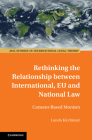 Rethinking the Relationship Between International, EU and National Law: Consent-Based Monism (ASIL Studies in International Legal Theory) Cover Image