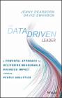 The Data Driven Leader: A Powerful Approach to Delivering Measurable Business Impact Through People Analytics Cover Image
