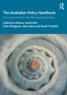 The Australian Policy Handbook: A Practical Guide to the Policymaking Process By Catherine Althaus, Sarah Ball, Peter Bridgman Cover Image