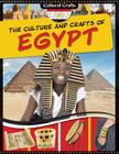 The Culture and Crafts of Egypt (Cultural Crafts) By Paul Challen Cover Image