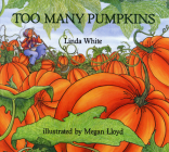 Too Many Pumpkins By Linda White, Megan Lloyd (Illustrator) Cover Image