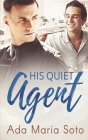 His Quiet Agent (Agency #1) By Ada Maria Soto Cover Image