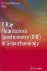 X-Ray Fluorescence Spectrometry (XRF) in Geoarchaeology By M. Steven Shackley (Editor) Cover Image