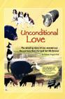 Unconditional Love: The Amazing Story of One Woman and the Animals That Changed Her Life Forever By Melanie Higgins Zysk Cover Image