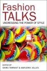 Fashion Talks: Undressing the Power of Style By Shira Tarrant (Editor), Marjorie Jolles (Editor) Cover Image
