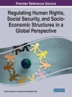 Regulating Human Rights, Social Security, and Socio-Economic Structures in a Global Perspective Cover Image