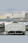 Justice For Emily By Derek McDonald Cover Image