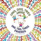 Uno, Dos, Tres Amigos - One, Two, Three Friends By Maria Aduke Alabi Cover Image