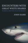 Encounters with Great White Sharks: Florida and the Gulf of Mexico By John Hairr Cover Image