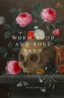 Worm Food and Bone Sand By Caitlin Ellis, Rebecca Rijsdijk (Editor), Emma Vagg (Illustrator) Cover Image