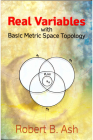 Real Variables with Basic Metric Space Topology (Dover Books on Mathematics) By Robert B. Ash Cover Image